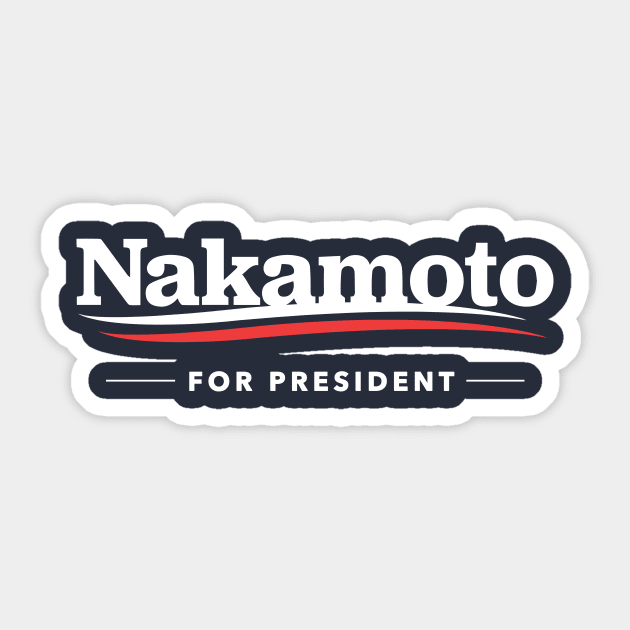 Nakamoto for President T-Shirt Sticker by dumbshirts